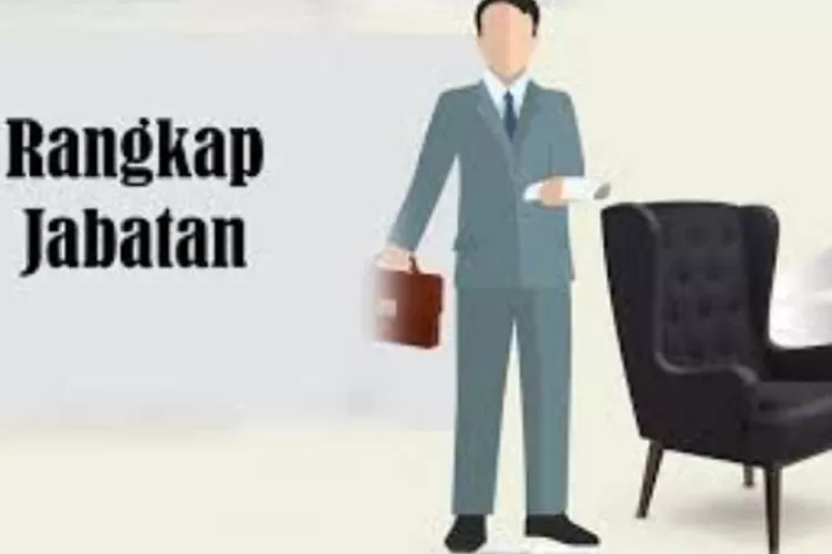 Foto: ilustrasi rangkap jabatan. (dok: google)